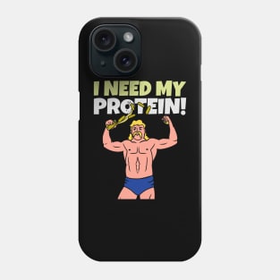 I NEED MY PROTEIN! - design for gym lovers Phone Case