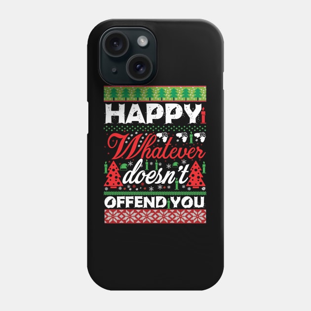 Happy Whatever Doesn't Offend You Phone Case by MZeeDesigns