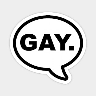Say "Gay". Magnet
