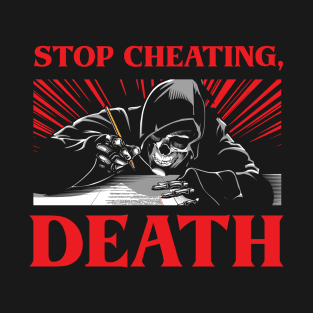 Don't Cheat, Death! T-shirt Design T-Shirt