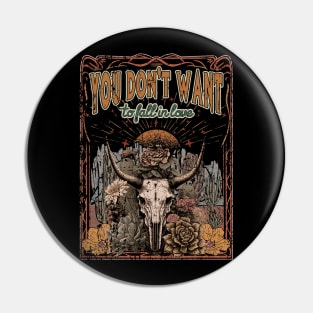 You Don't Want To Fall In Love Skull Lyrics Western Bull Flowers Pin