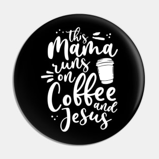 This Mama Runs On Coffee And Jesus Christian Mom Mothers Day Pin