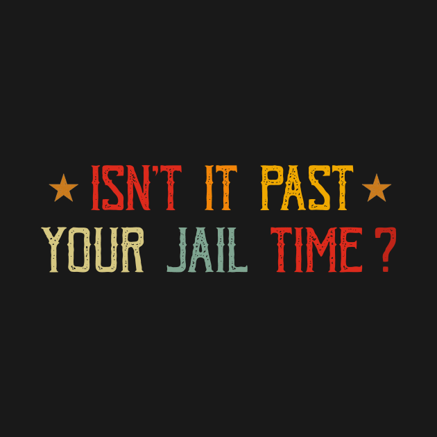 Isn't it past your jail time by WILLER