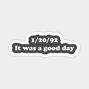 1/20/92 It Was A Good Day Magnet