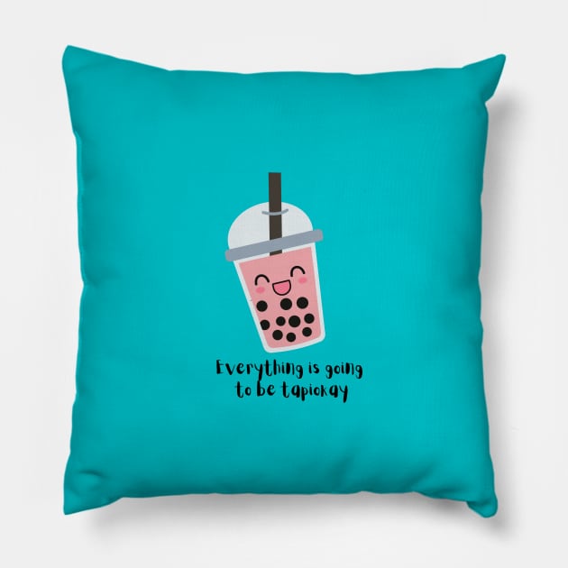 Everything is Going to Be Tapiokay! Pillow by Heckin' Good Bubble Tea