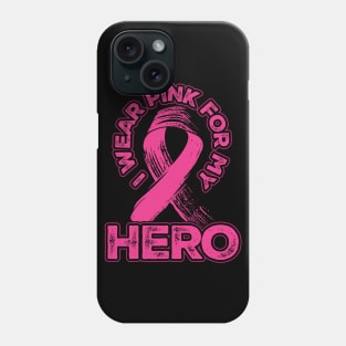 I wear pink for my Hero Phone Case