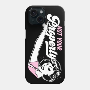 Not Your Property Phone Case