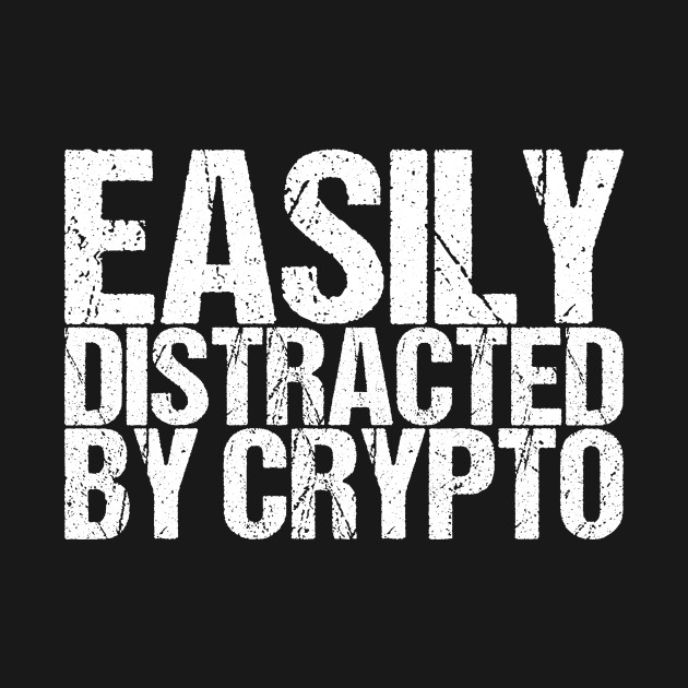 Discover Easily Distracted By Crypto - Funny Quotes - T-Shirt