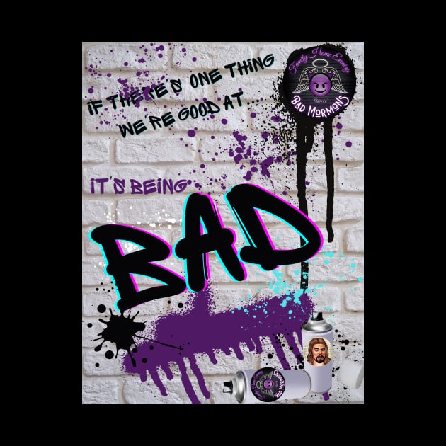 Bad Kids Graffiti by FHE Bad Mormons