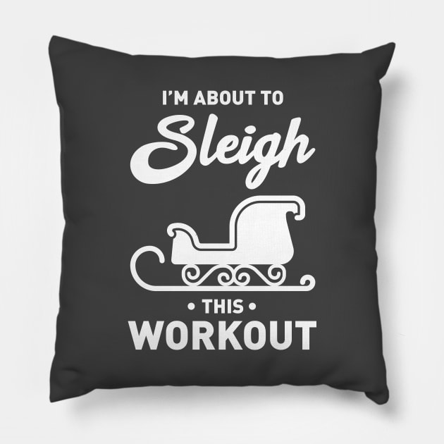 I'm About To Sleigh This Workout Funny Christmas Fitness Pillow by Mayzin