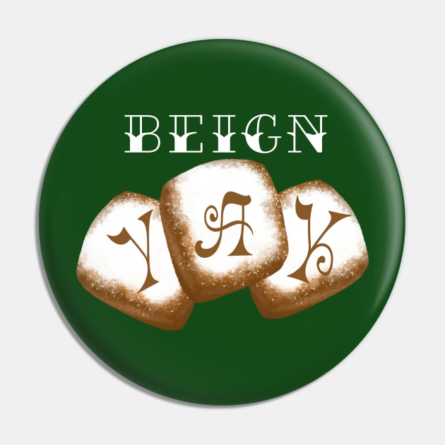 beignYAY Pin by audistry