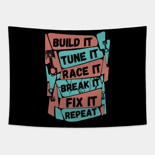 Build It Tune It Race It Break It Fix It Repeat Motorsport Tapestry by JustBeSatisfied