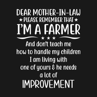 Dear Mother-In-Law Please Remember That I'm A Farmer Proud Farmer Son-In-Law Gift T-Shirt