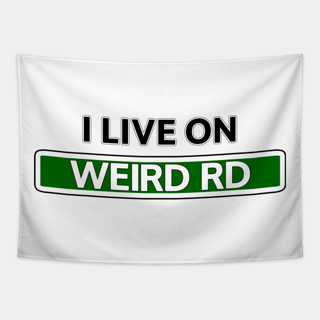 I live on Weird Rd Tapestry by Mookle