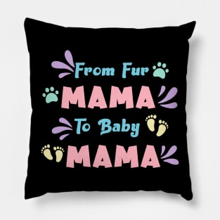 From Fur Mama To Baby Mama Pillow