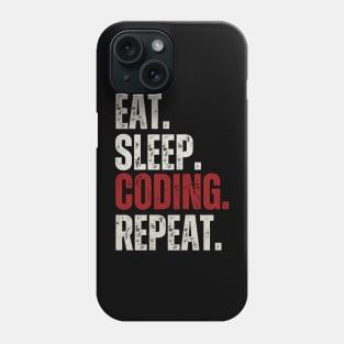 Eat Sleep Coding Repeat, Funny Programmer Sayings Phone Case