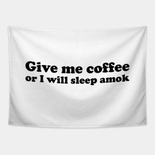 Give me coffee or i will sleep amok funny saying Tapestry