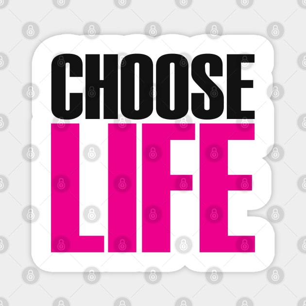 CHOOSE LIFE! Magnet by CandyMoonDesign
