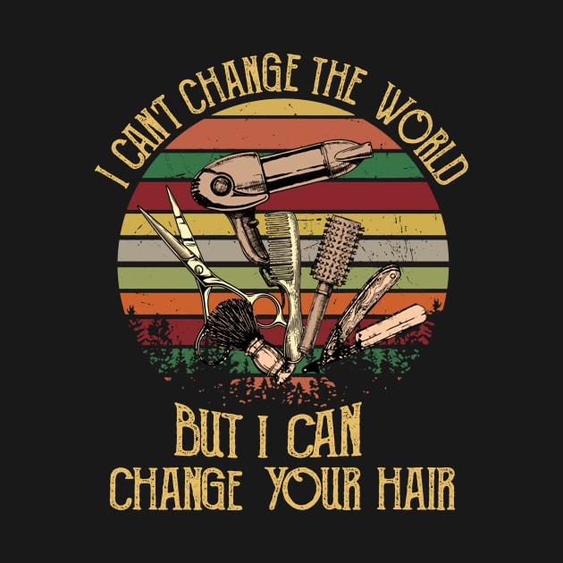 I Can't Change The World But I Can Change Your Hair by EduardjoxgJoxgkozlov