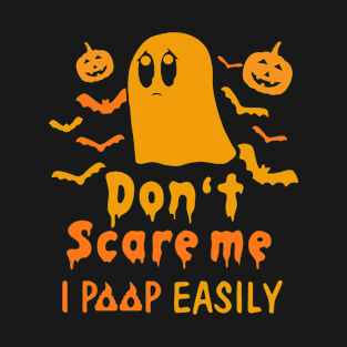 Don´t scare me I poop easily funny ghost Halloween T-Shirt