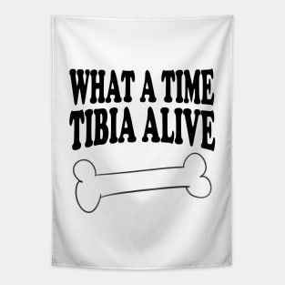 What A Time Tibia Alive - Radiologist, Anatomy Tapestry