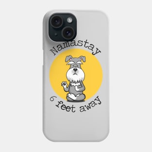 Namastay 6 Feet Away Schnauzer Phone Case