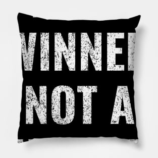 Be A Winner, Not A Winner Funny Motivational Text Design Pillow