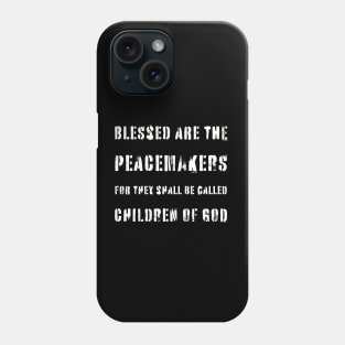 Blessed Are Peacemakers Phone Case