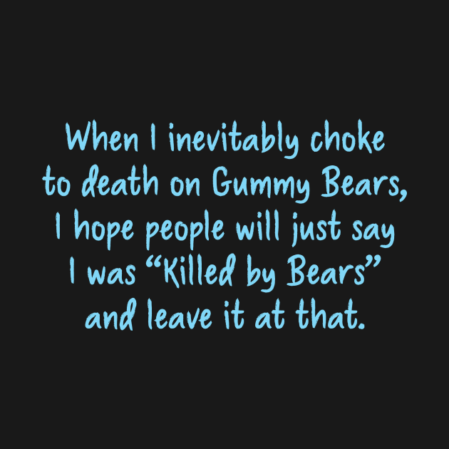 Killed By "Gummy" Bears by DubyaTee