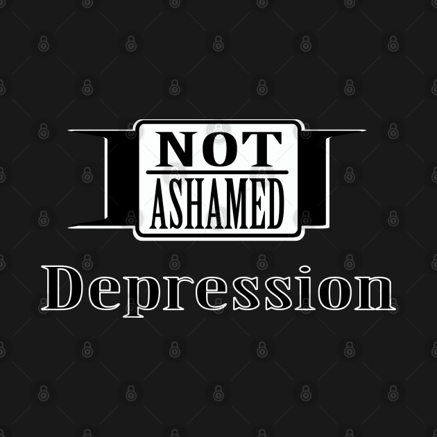 Discover Not Ashamed Depression - Mental Illness - T-Shirt