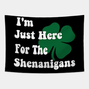 I'm Just Here For The Shenanigans Saint Patrick's Day Tapestry