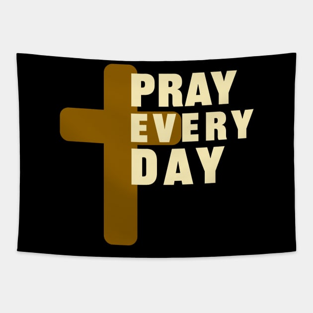 Pray Every Day Christian Prayer Gifts Tapestry by Foxxy Merch