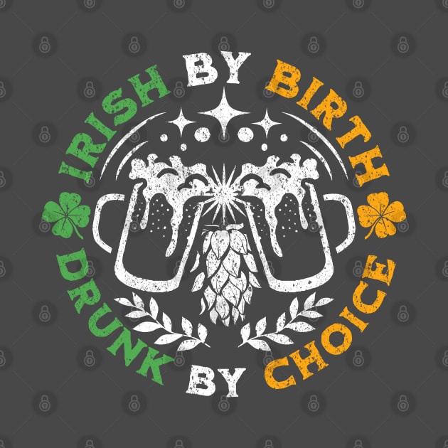 Irish By Birth Drunk By Choice St. Patrick's Day by Wasabi Snake