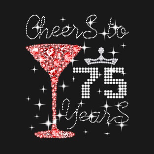 Queen Girl Princess Cheers To 75 Years Old Happy Birthday T-Shirt