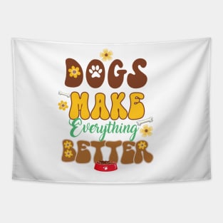 Dogs Make Everything Better Tapestry