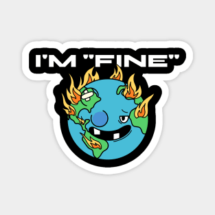 im fine - Earth Magnet