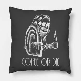 Coffee or Die Pillow