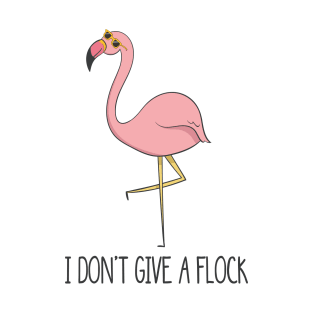 I Don't Give A Flock, Funny Cute Flamingo Bird T-Shirt