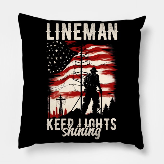 Lineman keep lights shining Pillow by T-shirt US