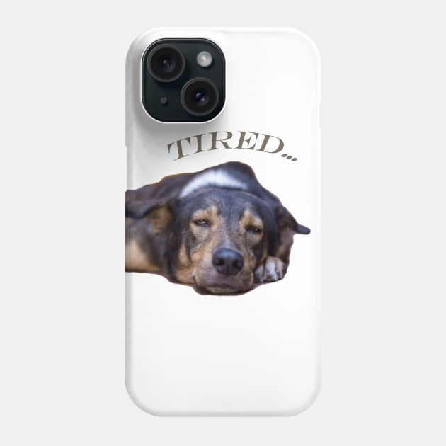 my dog is tired Phone Case by rickylabellevie