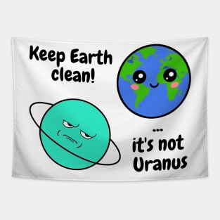 Keep Earth clean it's not Uranus Tapestry