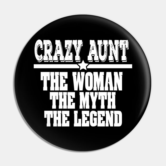 Crazy Aunt: The Woman, Myth, Legend Funny Auntie Pin by theperfectpresents