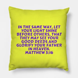 Bible Verse Matthew 5:16 Pillow