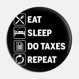 Eat Sleep Do Taxes Repeat Funny Accounting Gift Pin