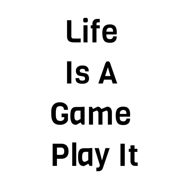 Life Is A Game Play It by Jitesh Kundra