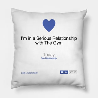 In A Serious Relationship With The Gym Pillow