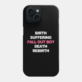 Birth Suffering Fall Out Boy Death Rebirth Phone Case