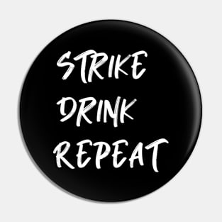 Strike Drink Repeat Pin