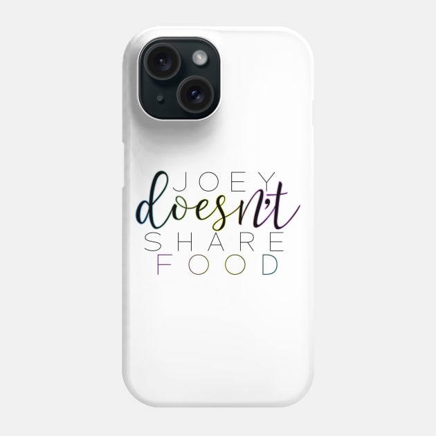 “Joey Doesn’t Share Food.” Phone Case by sunkissed