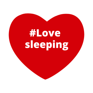 Love Sleeping - Hashtag Heart T-Shirt